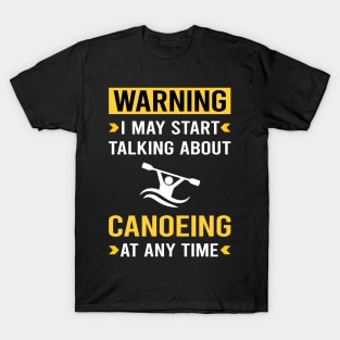 Warning Canoeing Canoe T-Shirt